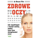 Zdrowe oczy
Jak zapobiegać i leczyć zaćmę, jaskrę oraz inne dolegliwości oczu