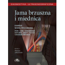 Jama brzuszna i miednica Tom 1  Diagnostyka ultrasonograficzna 