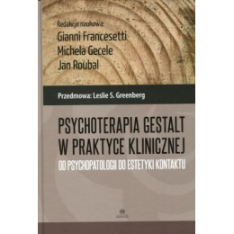 Psychoterapia gestalt w praktyce klinicznej Od psychopatologii do estetyki kontaktu