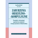 Zaburzenia obsesyjno-kompulsyjne
Poradnik z ćwiczeniami opartymi na uważności i terapii poznawczo-behawioralnej