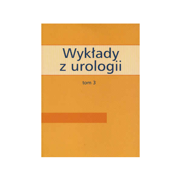 Wykłady z urologii t. 3