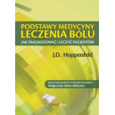 Podstawy medycyny leczenia bólu Jak diagnozować i leczyć pacjentów