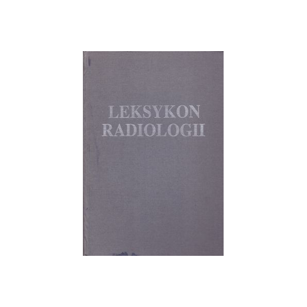 Leksykon radiologii Rentgenodiagnostyka Radiologia zabiegowa Medycyna nuklearna Ultrasonografia Rezonans magnetyczny Termografia