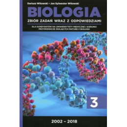 Biologia t.3
Zbiór zadań wraz z odpowiedziami 
2002-2018