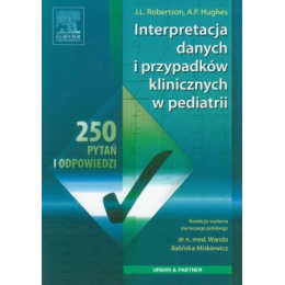 Interpretacja danych i przypadków klinicznych w pediatrii 
250 pytań i odpowiedzi