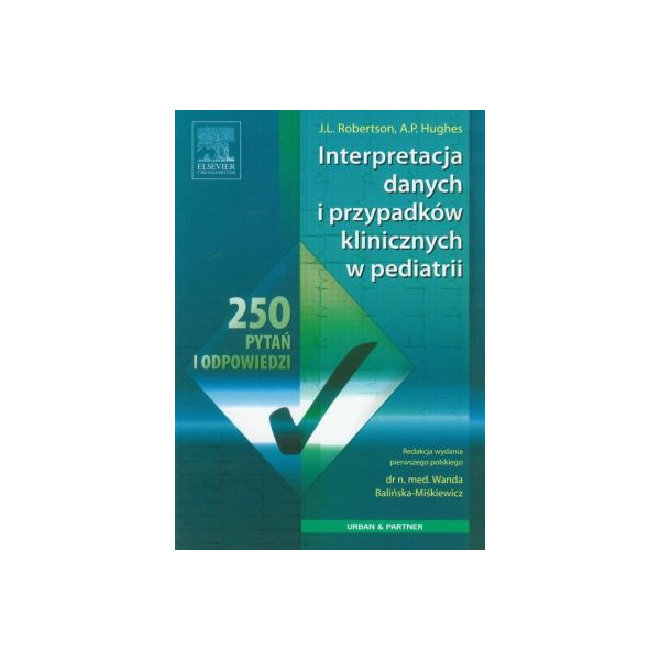 Interpretacja danych i przypadków klinicznych w pediatrii 
250 pytań i odpowiedzi