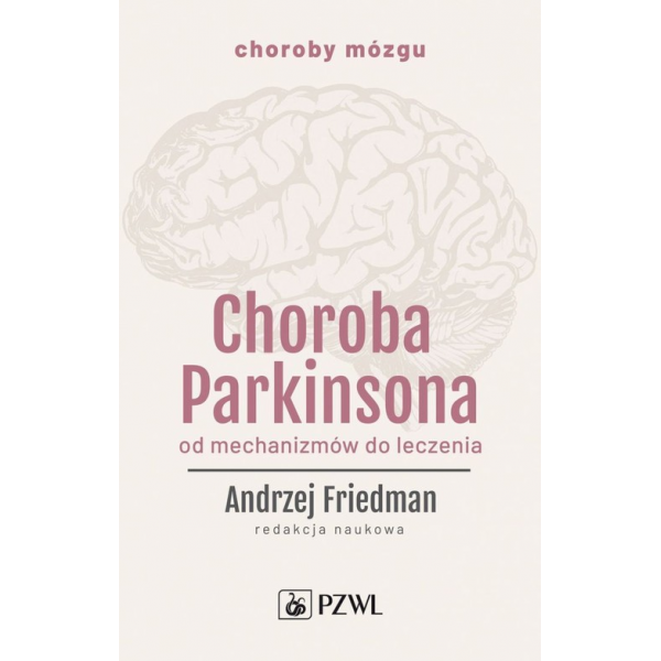 Choroba Parkinsona, od mechanizmów do leczenia Choroba Parkinsona, od mechanizmów do leczenia