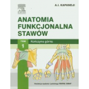 Anatomia funkcjonalna stawów t. 1 Kończyna górna