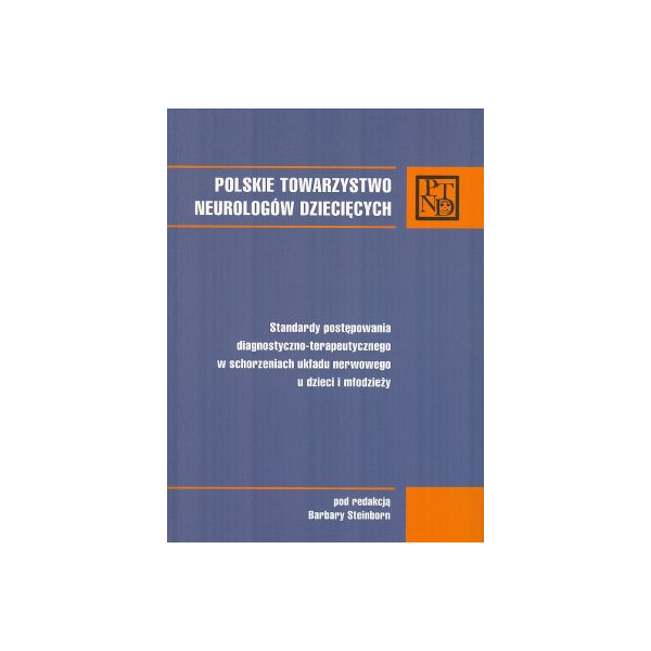 Standardy postępowania diagnostyczno-terapeutycznego w schorzeniach układu nerwowego u dzieci i młodzieży t.1