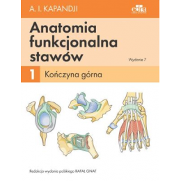 Anatomia funkcjonalna stawów t.1 Kończyna górna