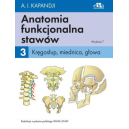 Anatomia funkcjonalna stawów t.3 Kręgosłup, miednica,głowa