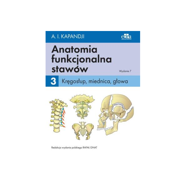 Anatomia funkcjonalna stawów t.3 Kręgosłup, miednica,głowa