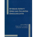 Wybrane aspekty opieki nad pacjentem onkologicznym Materiały dla uczestników I Międzynarodowego Kursu dla Pielęgniarek Onkologic