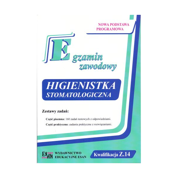 Higienistka stomatologiczna Egzamin zawodowy Kwalifikacja Z.14 Zestawy testów i zadań praktycznych