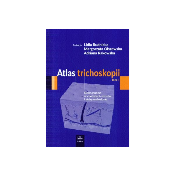 Atlas trichoskopii t.1 Dermoskopia w chorobach włosów i skóry owłosionej