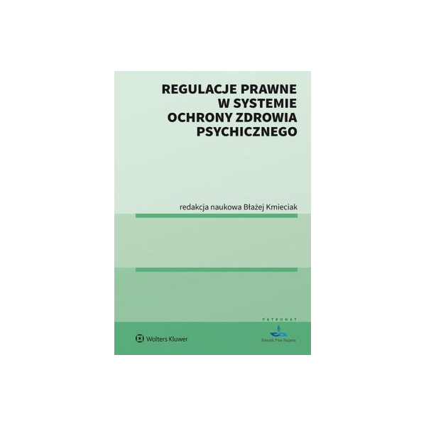 Regulacje prawne w systemie ochrony zdrowia psychicznego Regulacje prawne w systemie ochrony zdrowia psychicznego