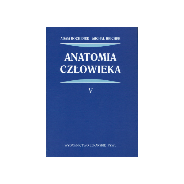 Anatomia człowieka t. 5 Podręcznik dla studentów medycyny i lekarzy