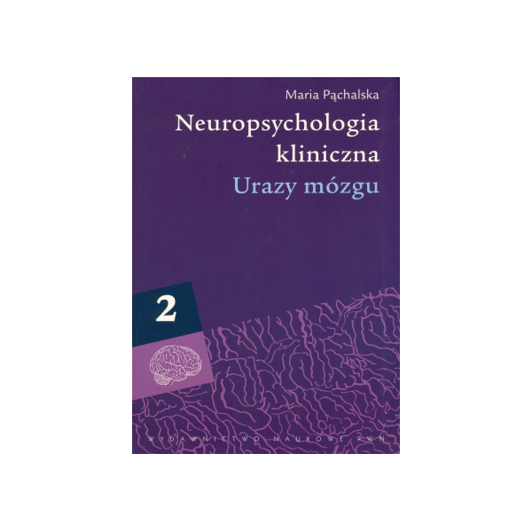 Neuropsychologia kliniczna. Urazy mózgu t. 2 Procesy komunikacyjne i powrót do społeczeństwa