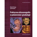 Praktyczna ultrasonografia w położnictwie i ginekologii Praktyczna ultrasonografia w położnictwie i ginekologii