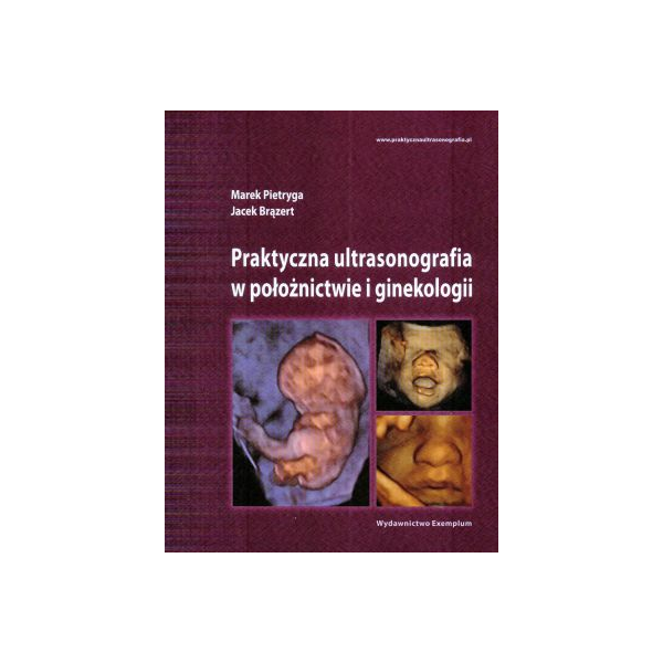 Praktyczna ultrasonografia w położnictwie i ginekologii Praktyczna ultrasonografia w położnictwie i ginekologii