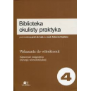 Wskazania do witrektomii t.4 najnowsze osiągnięcia chirurgii witroretinalnej 
Biblioteka okulisty praktyka
