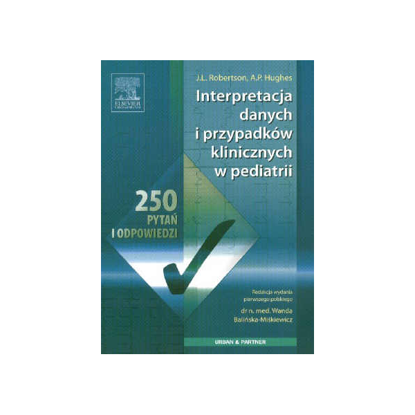 Interpretacja danych i przypadków klinicznych w pediatrii 
250 pytań i odpowiedzi