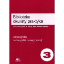 Monografia retinopatii cukrzycowej Biblioteka okulisty praktyka t.3