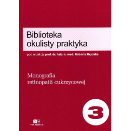 Monografia retinopatii cukrzycowej Biblioteka okulisty praktyka t.3