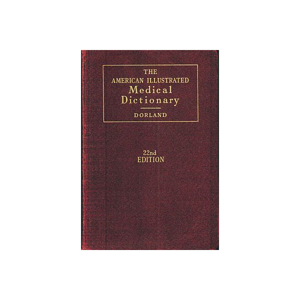 The American Illustrated Medical Dictionary 22nd Edition by Dorland