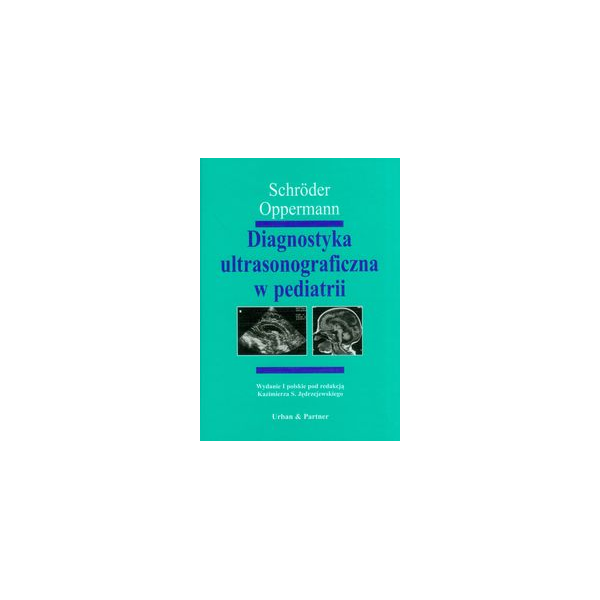 Diagnostyka ultrasonograficzna w pediatrii Diagnostyka ultrasonograficzna w pediatrii