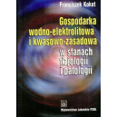 Gospodarka wodno-elektrolitowa i kwasowo-zasadowa
w stanach fizjologii i patologii