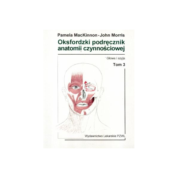 Oksfordzki podręcznik anatomii czynnościowej t.3
Głowa i szyja