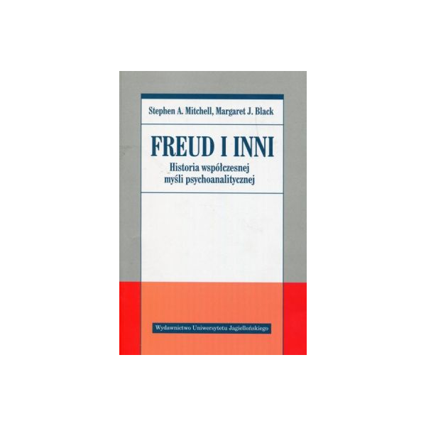 Freud i inni Historia współczesnej myśli psychoanalitycznej Freud i inni Historia współczesnej myśli psychoanalitycznej