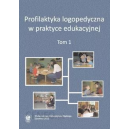 Profilaktyka logopedyczna w praktyce edukacyjnej t.1