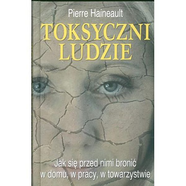 Toksyczni ludzie. jak się...