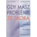 Gdy masz problemy ze skórą Choroby, leczenie, pielęgnacja