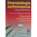 Stomatologia zachowawcza. Zarys kliniczny Podręcznik dla studentów stomatologii