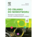 Od objawu do nowotworu Wczesne rozpoznawanie chorób nowotworowych u dzieci