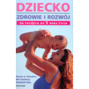 Dziecko. Zdrowie i rozwój Od poczęcia do 5 roku życia