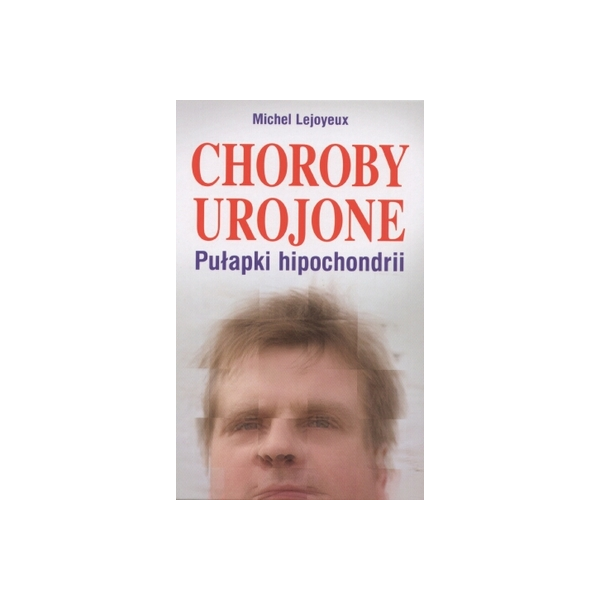 Choroby urojone Pułapki hipochondrii