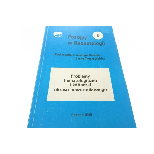 Problemy hematologiczne i żółtaczki okresu noworodkowego