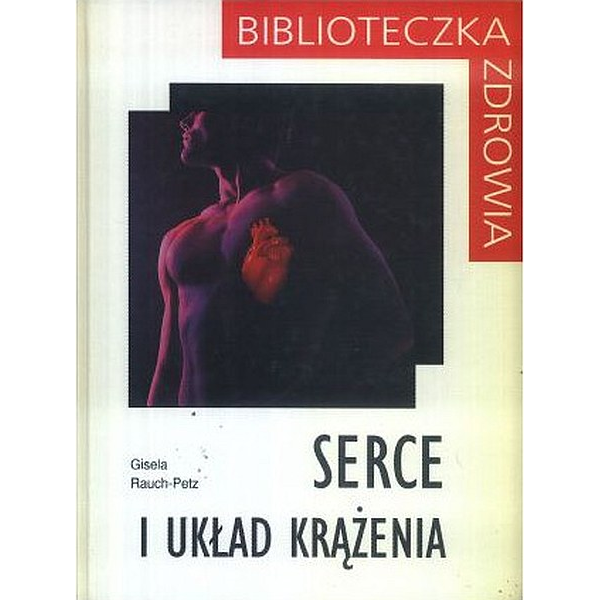 Serce i układ krążenia Biblioteczka Zdrowia