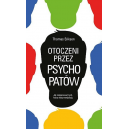 Otoczeni przez psychopatów jak rozpracować tych, którzy tobą manipulują