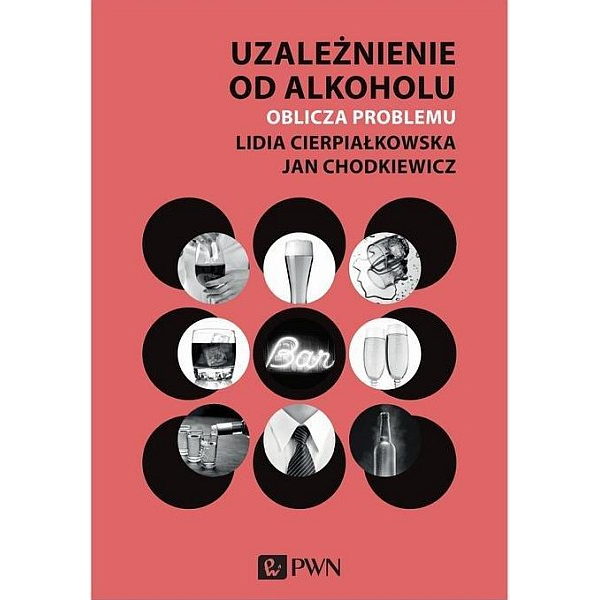 Uzależnienie od alkoholu.
Oblicza problemu