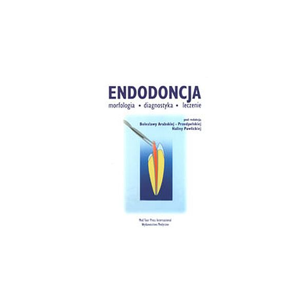 Endodoncja Morfologia, diagnostyka, leczenie
