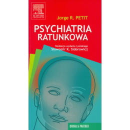 Psychiatria ratunkowa Podręcznik dla lekarzy i studentów