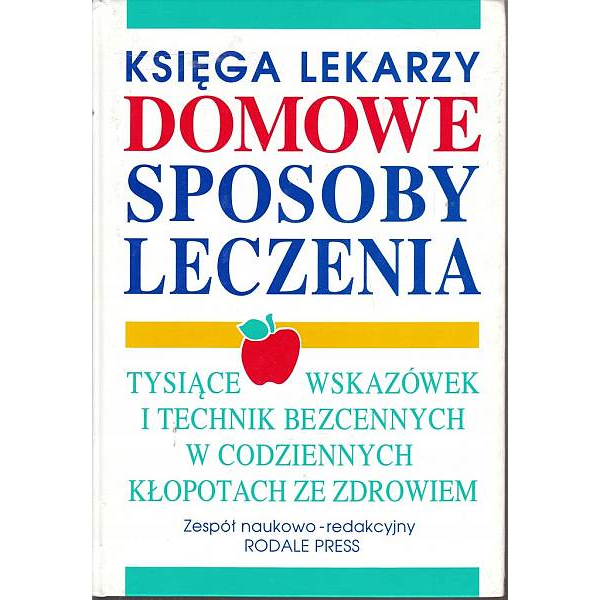 Domowe sposoby leczenia. Księga lekarzy