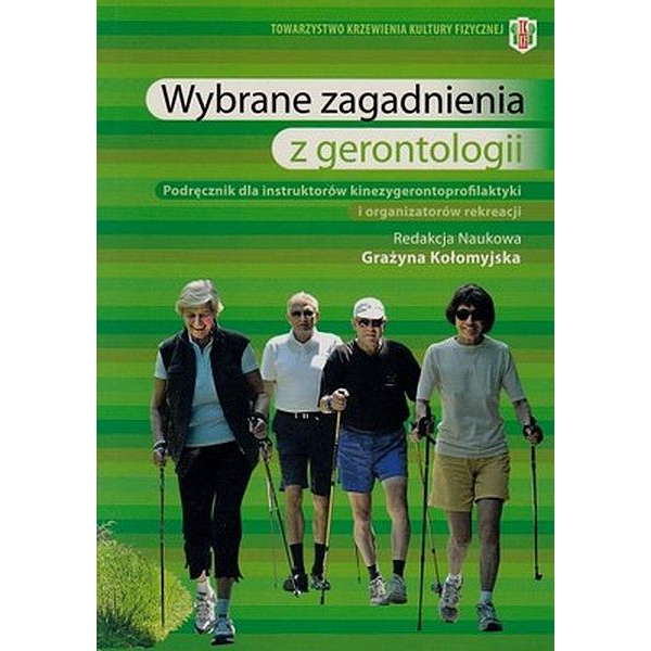 Wybrane zagadnienia z gerontologii podręcznik dla instruktorów kinezygerontoprofilaktyki