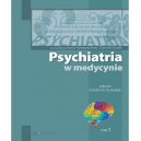 Psychiatria w medycynie Dialogi interdyscyplinarne t.1