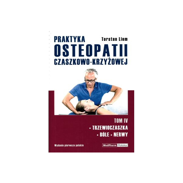 Praktyka osteopatii czaszkowo - krzyżowej t.4 Trzewioczaszka Bóle Nerwy